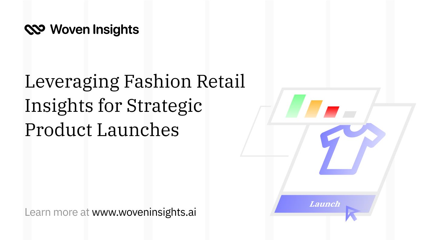 Leveraging Fashion Retail Insights for Strategic Product Launches