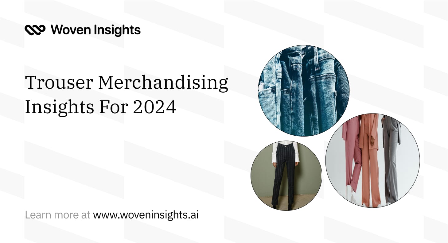 Trouser Merchandizing Insights For 2024