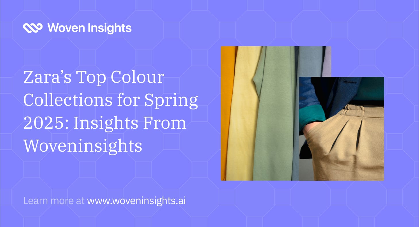 Zara’s Top Colour Collections for Spring 2025: Insights From Woveninsights
