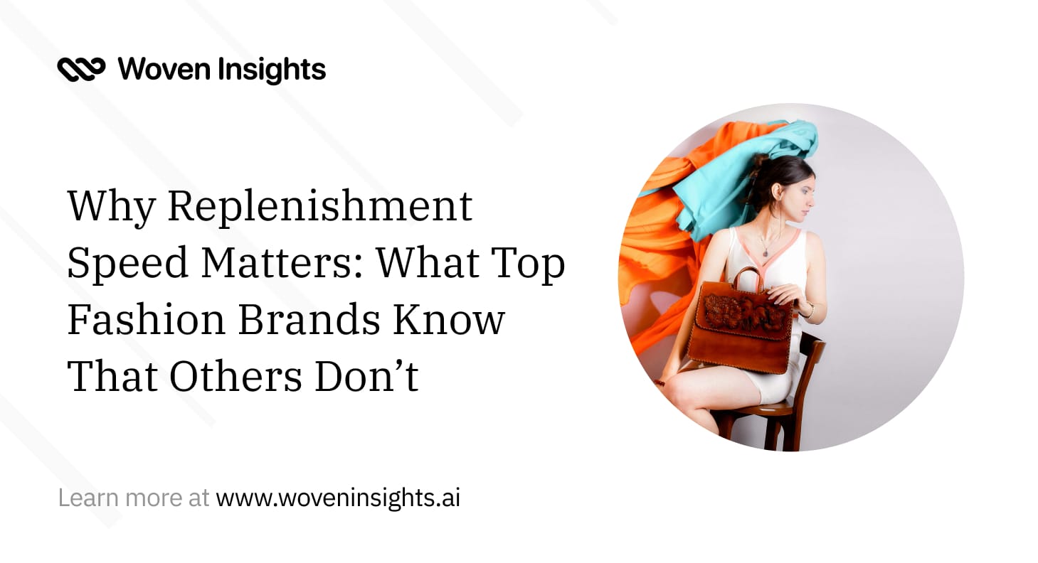 Why Replenishment Speed Matters: What Top Fashion Brands Know That Others Don’t