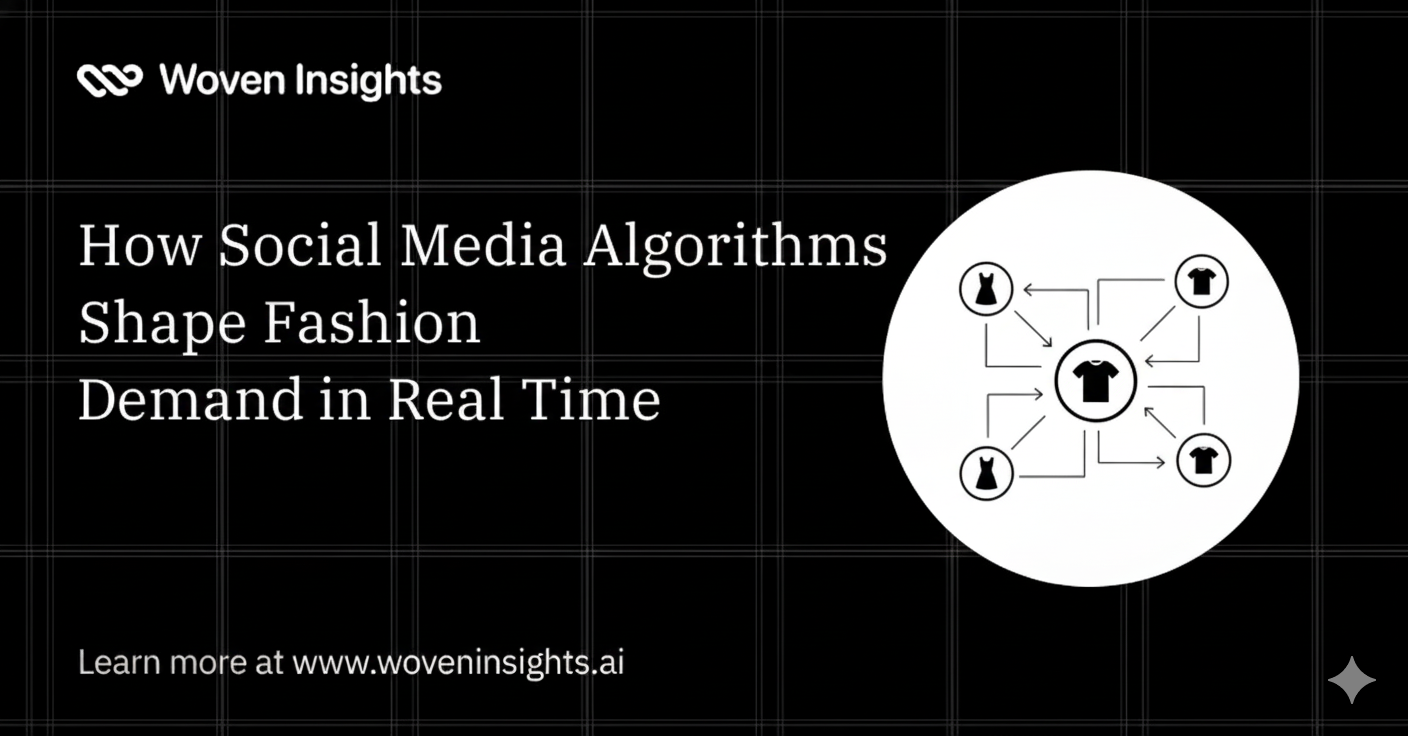 How Social Media Algorithms Shape Fashion Demand in Real Time