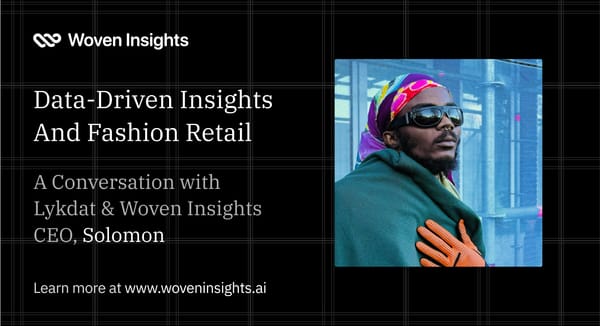 How AI-Powered Insights Are Transforming Fashion Ecommerce - Thoughts from Lykdat & Woven Insights CEO, Solomon