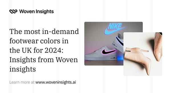 The most in-demand footwear colors in the UK for 2024: Insights from Woven insights