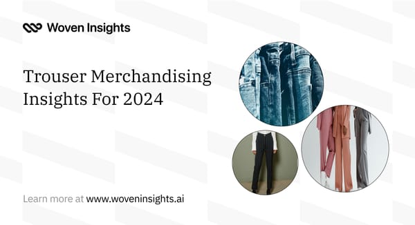 Trouser Merchandizing Insights For 2024