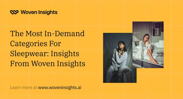 The Most In-Demand Categories For Sleepwear: Insights From Woven Insights