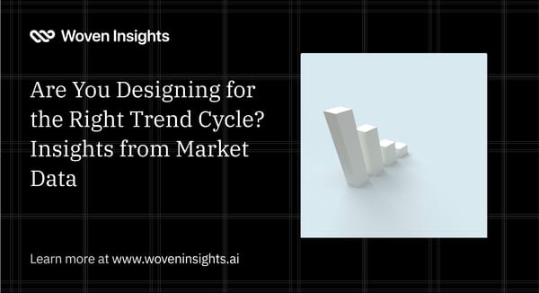 Are You Designing for the Right Trend Cycle? Insights from Market Data