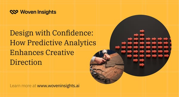 Design with Confidence: How Predictive Analytics Enhances Creative Direction