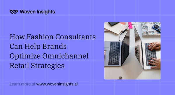 How Fashion Consultants Can Help Brands Optimize Omnichannel Retail Strategies