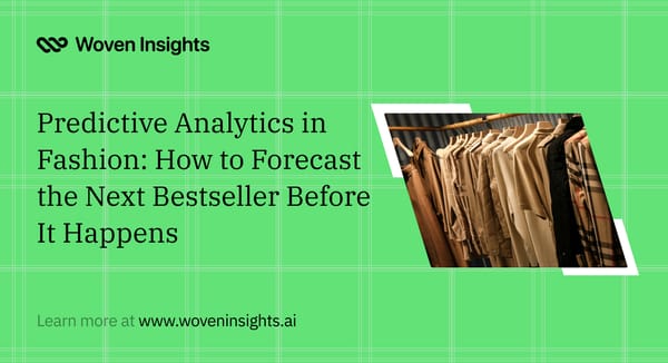 Predictive Analytics in Fashion: How to Forecast the Next Bestseller Before It Happens