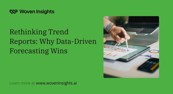 Rethinking Trend Reports: Why Data-Driven Forecasting Wins