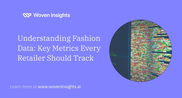 Understanding Fashion Data: Key Metrics Every Retailer Should Track