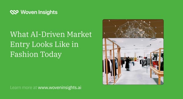 What AI-Driven Market Entry Looks Like in Fashion Today