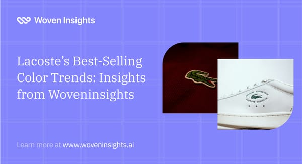 Lacoste’s Best-Selling Color Trends: Insights from Woveninsights