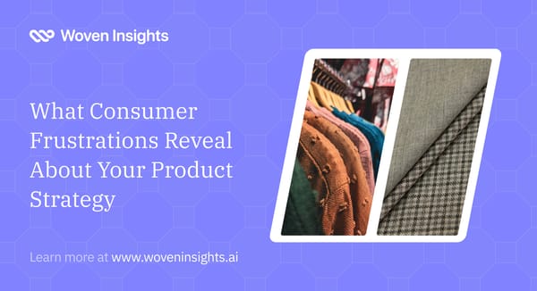 What Consumer Frustrations Reveal About Your Product Strategy