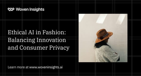 Ethical AI in Fashion: Balancing Innovation and Consumer Privacy