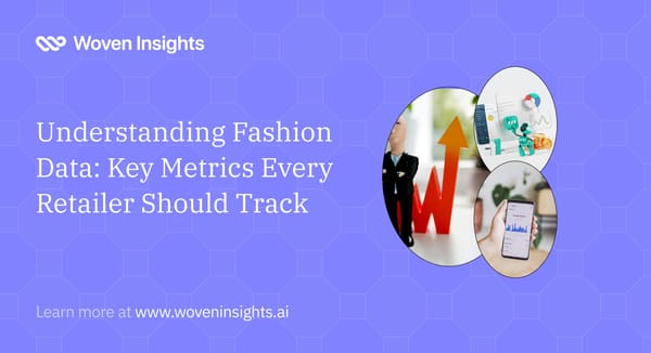 Understanding Fashion Data: Key Metrics Every Retailer Should Track