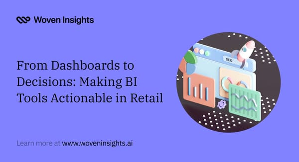 From Dashboards to Decisions: Making BI Tools Actionable in Retail