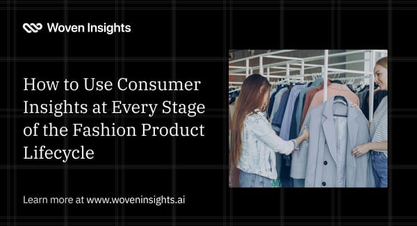 How to Use Consumer Insights at Every Stage of the Fashion Product Lifecycle