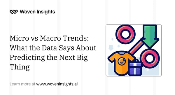 Micro vs Macro Trends: What the Data Says About Predicting the Next Big Thing
