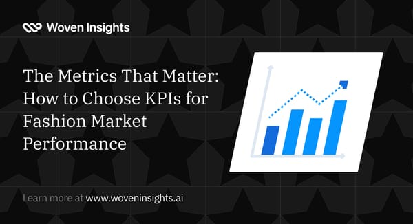 The Metrics That Matter: How to Choose KPIs for Fashion Market Performance