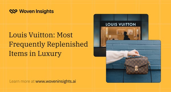 Louis Vuitton: Most Frequently Replenished Items in Luxury
