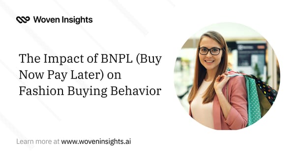 The Impact of BNPL (Buy Now Pay Later) on Fashion Buying Behavior