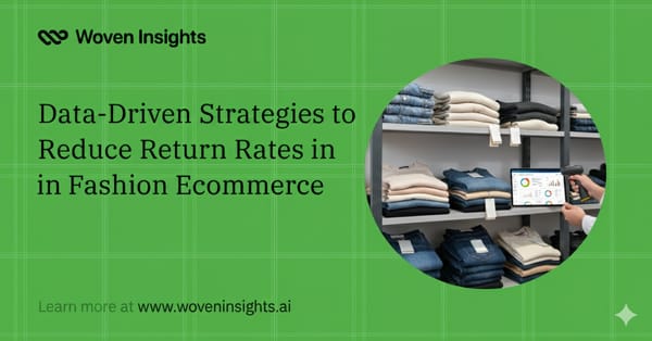 Data-Driven Strategies to Reduce Return Rates in Fashion Ecommerce
