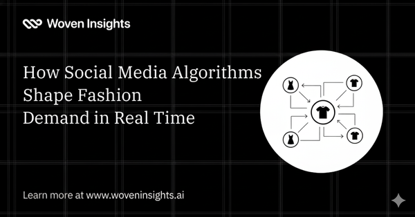 How Social Media Algorithms Shape Fashion Demand in Real Time