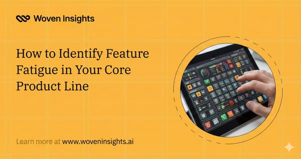 How to Identify Feature Fatigue in Your Core Product Line