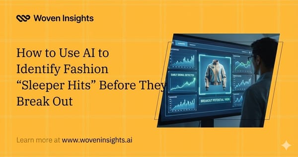 How to Use AI to Identify Fashion “Sleeper Hits” Before They Break Out