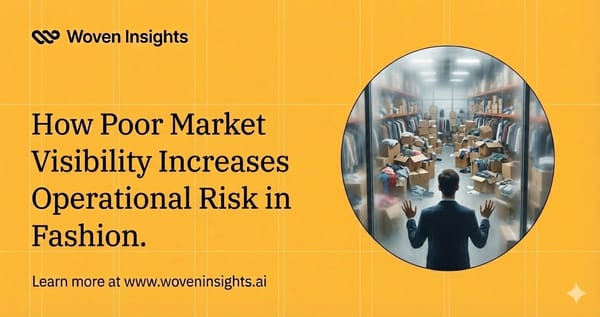 How Poor Market Visibility Increases Operational Risk in Fashion