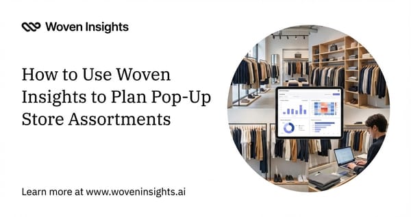 How to Use Woveninsights to Plan Pop-Up Store Assortments