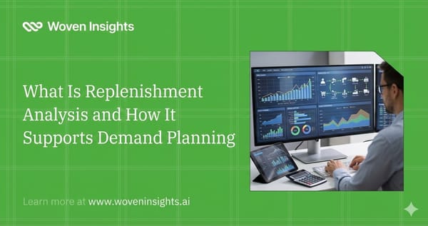 What Is Replenishment Analysis and How It Supports Demand Planning